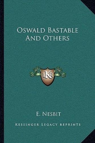 Oswald Bastable And Others