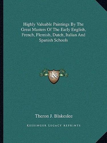 Highly Valuable Paintings By The Great Masters Of The Early English, French, Flemish, Dutch, Italian And Spanish Schools