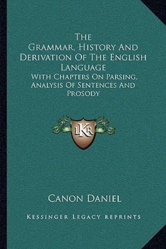 The Grammar, History And Derivation Of The English Language