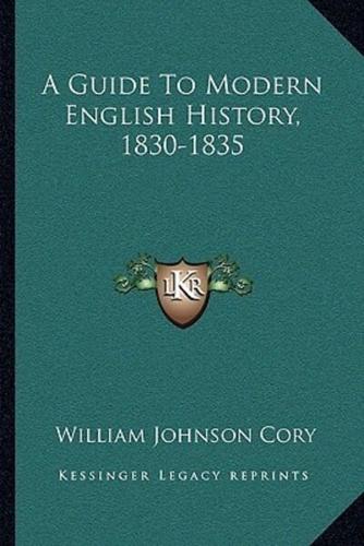 A Guide To Modern English History, 1830-1835