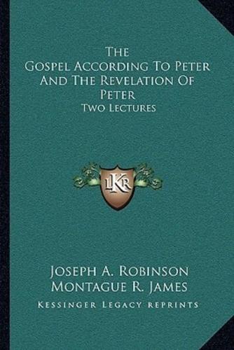 The Gospel According To Peter And The Revelation Of Peter