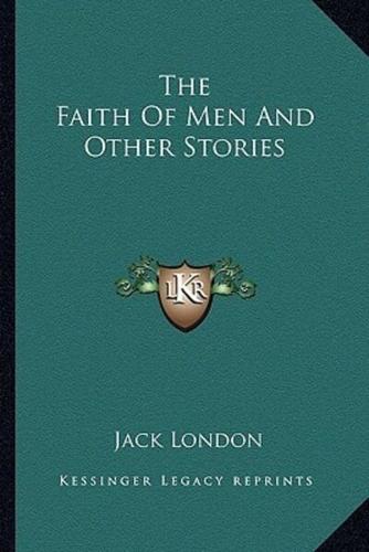The Faith Of Men And Other Stories