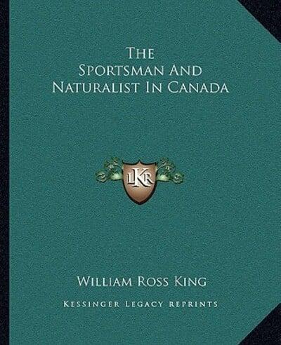 The Sportsman And Naturalist In Canada