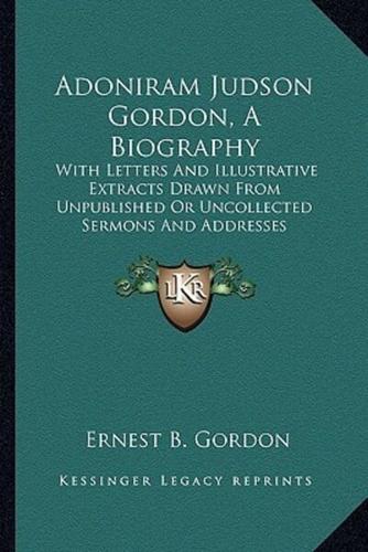 Adoniram Judson Gordon, A Biography