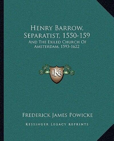 Henry Barrow, Separatist, 1550-159