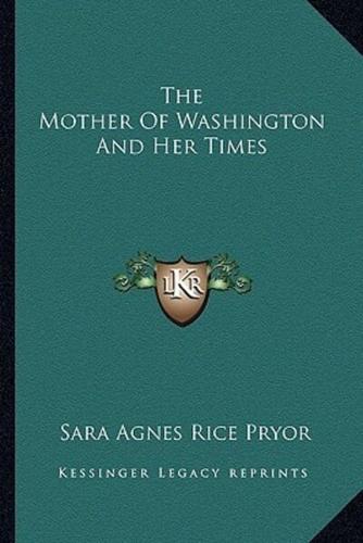 The Mother Of Washington And Her Times