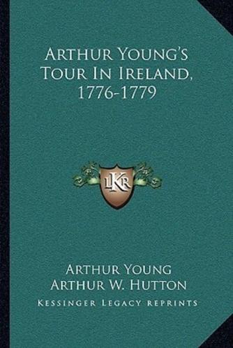 Arthur Young's Tour In Ireland, 1776-1779