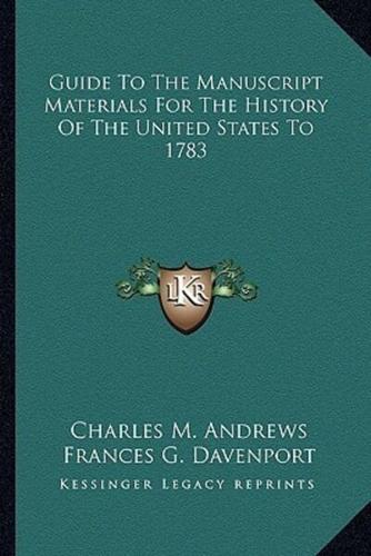 Guide To The Manuscript Materials For The History Of The United States To 1783