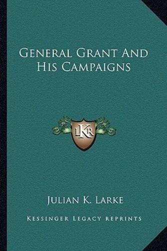 General Grant And His Campaigns