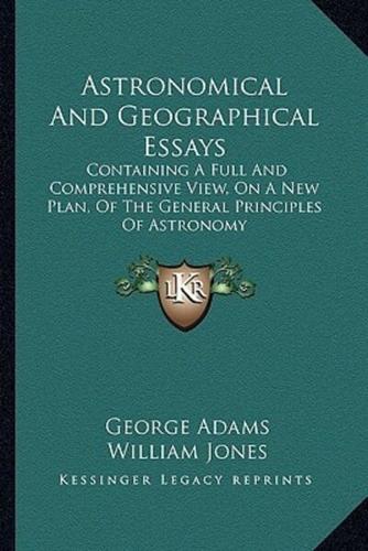 Astronomical And Geographical Essays
