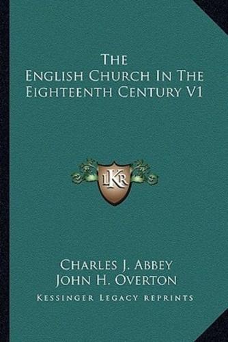 The English Church In The Eighteenth Century V1