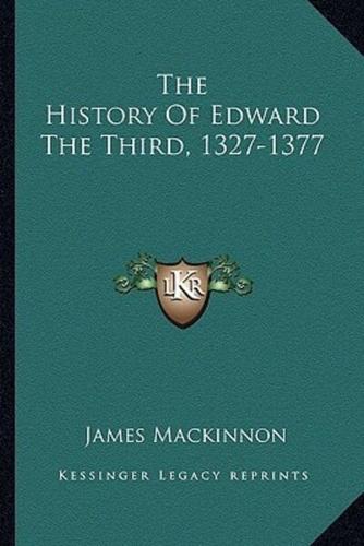 The History Of Edward The Third, 1327-1377