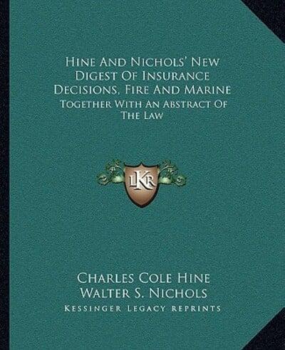 Hine And Nichols' New Digest Of Insurance Decisions, Fire And Marine