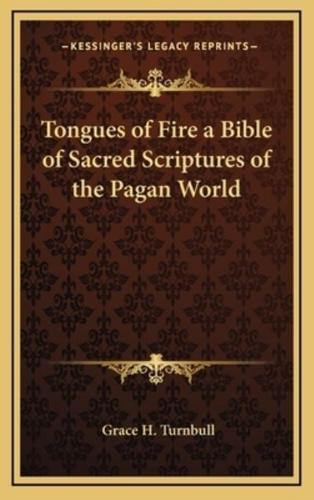 Tongues of Fire a Bible of Sacred Scriptures of the Pagan World