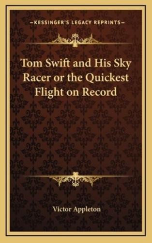 Tom Swift and His Sky Racer or the Quickest Flight on Record