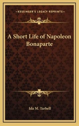 A Short Life of Napoleon Bonaparte