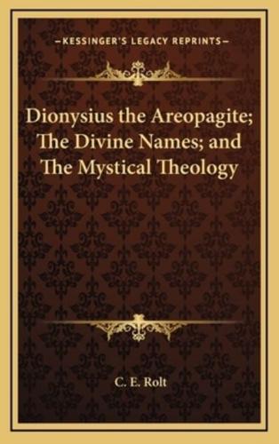 Dionysius the Areopagite; The Divine Names; and The Mystical Theology