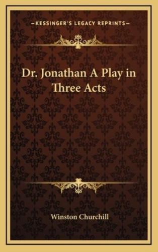 Dr. Jonathan a Play in Three Acts