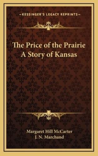 The Price of the Prairie A Story of Kansas