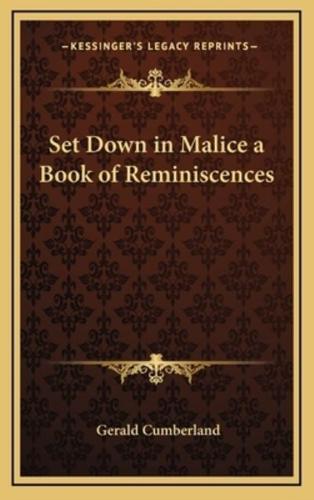 Set Down in Malice a Book of Reminiscences