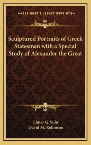 Sculptured Portraits of Greek Statesmen With a Special Study of Alexander the Great
