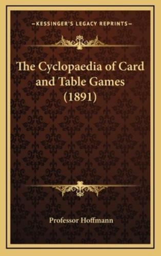 The Cyclopaedia of Card and Table Games (1891)