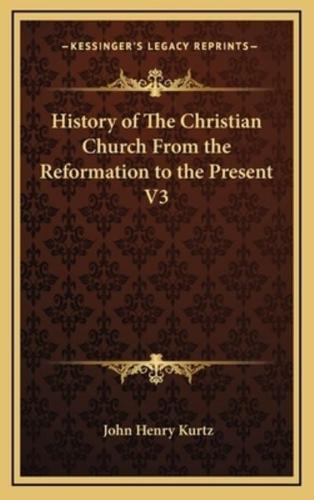 History of The Christian Church From the Reformation to the Present V3