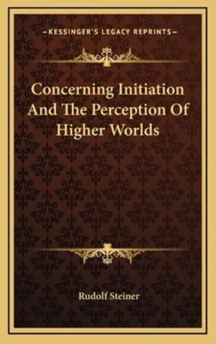 Concerning Initiation and the Perception of Higher Worlds