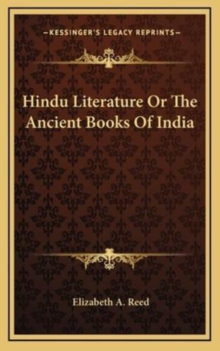 Hindu Literature or the Ancient Books of India