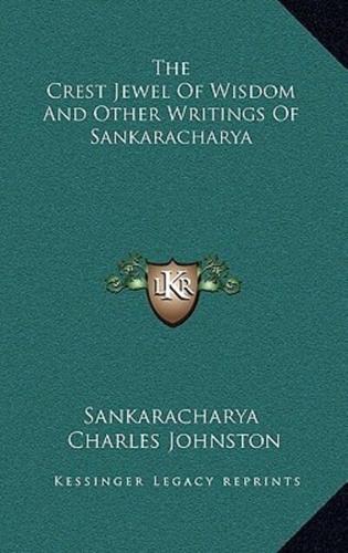 The Crest Jewel Of Wisdom And Other Writings Of Sankaracharya
