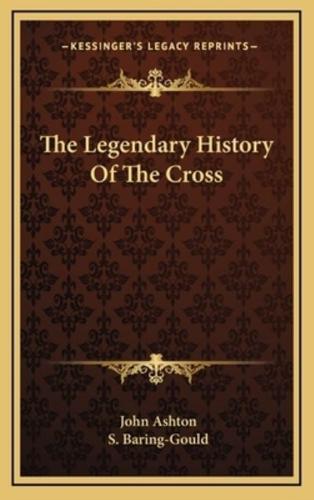 The Legendary History Of The Cross