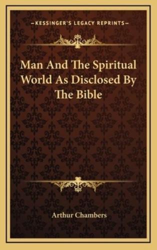 Man and the Spiritual World as Disclosed by the Bible