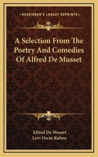 A Selection from the Poetry and Comedies of Alfred De Musset
