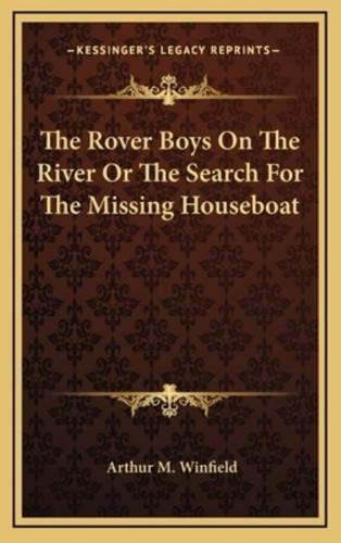 The Rover Boys On The River Or The Search For The Missing Houseboat