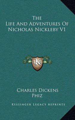 The Life And Adventures Of Nicholas Nickleby V1