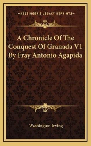A Chronicle Of The Conquest Of Granada V1 By Fray Antonio Agapida