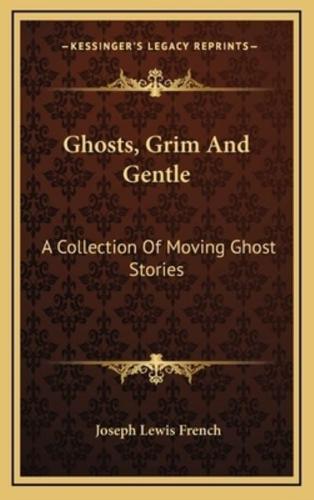 Ghosts, Grim And Gentle