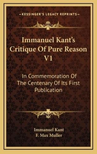 Immanuel Kant's Critique Of Pure Reason V1