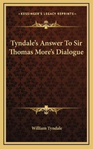 Tyndale's Answer To Sir Thomas More's Dialogue