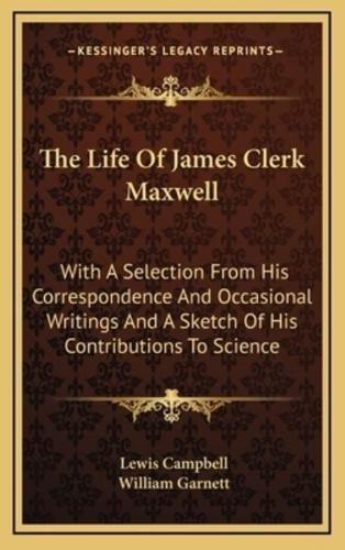 The Life Of James Clerk Maxwell