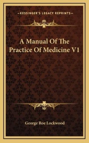 A Manual of the Practice of Medicine V1