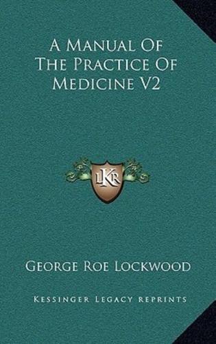 A Manual of the Practice of Medicine V2