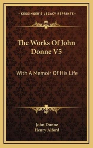 The Works of John Donne V5