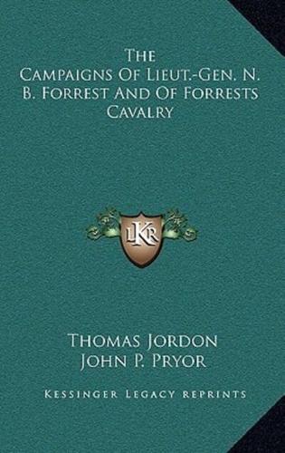 The Campaigns Of Lieut.-Gen. N. B. Forrest And Of Forrests Cavalry