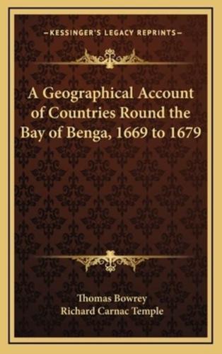 A Geographical Account of Countries Round the Bay of Benga, 1669 to 1679