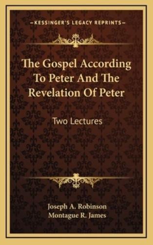 The Gospel According to Peter and the Revelation of Peter