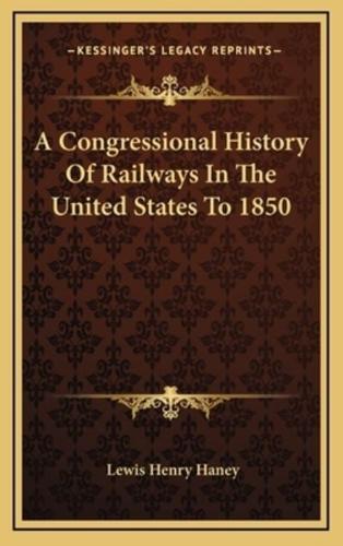 A Congressional History Of Railways In The United States To 1850