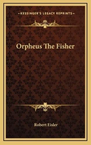 Orpheus The Fisher