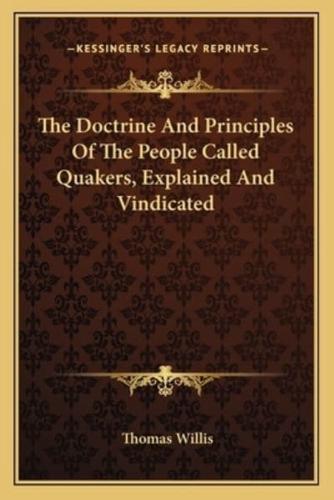 The Doctrine And Principles Of The People Called Quakers, Explained And Vindicated