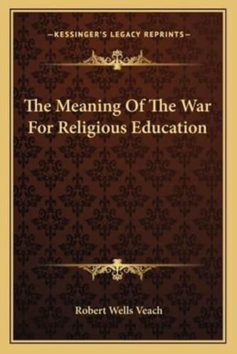 The Meaning Of The War For Religious Education